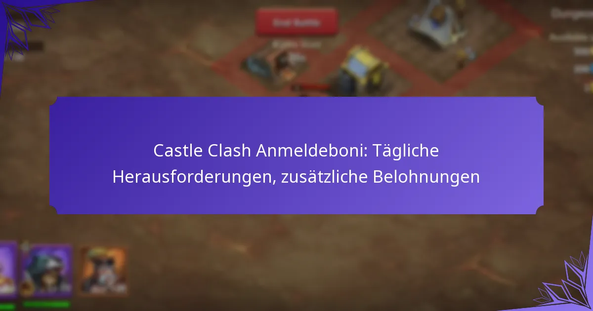 Castle Clash Anmeldeboni: Tägliche Herausforderungen, zusätzliche Belohnungen