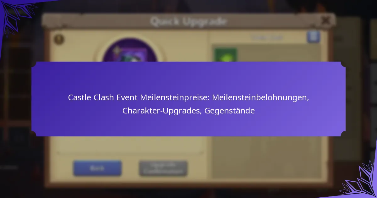 Castle Clash Event Meilensteinpreise: Meilensteinbelohnungen, Charakter-Upgrades, Gegenstände
