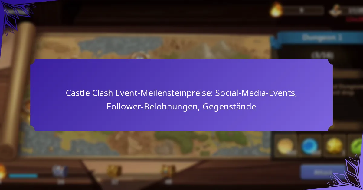 Castle Clash Event-Meilensteinpreise: Social-Media-Events, Follower-Belohnungen, Gegenstände