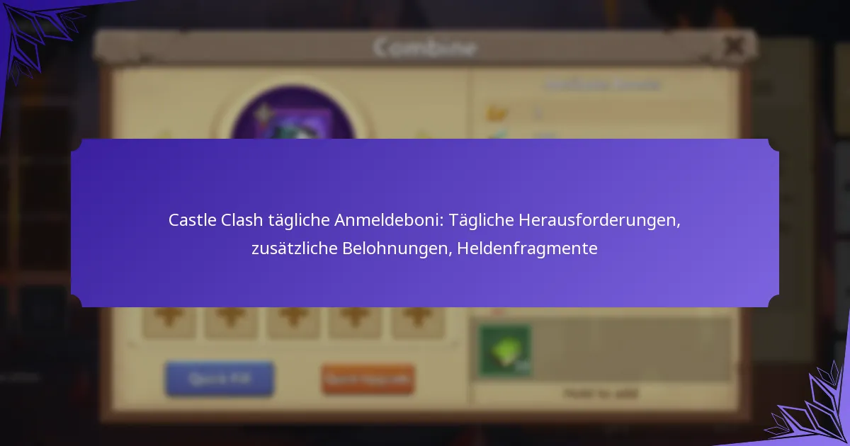 Castle Clash tägliche Anmeldeboni: Tägliche Herausforderungen, zusätzliche Belohnungen, Heldenfragmente