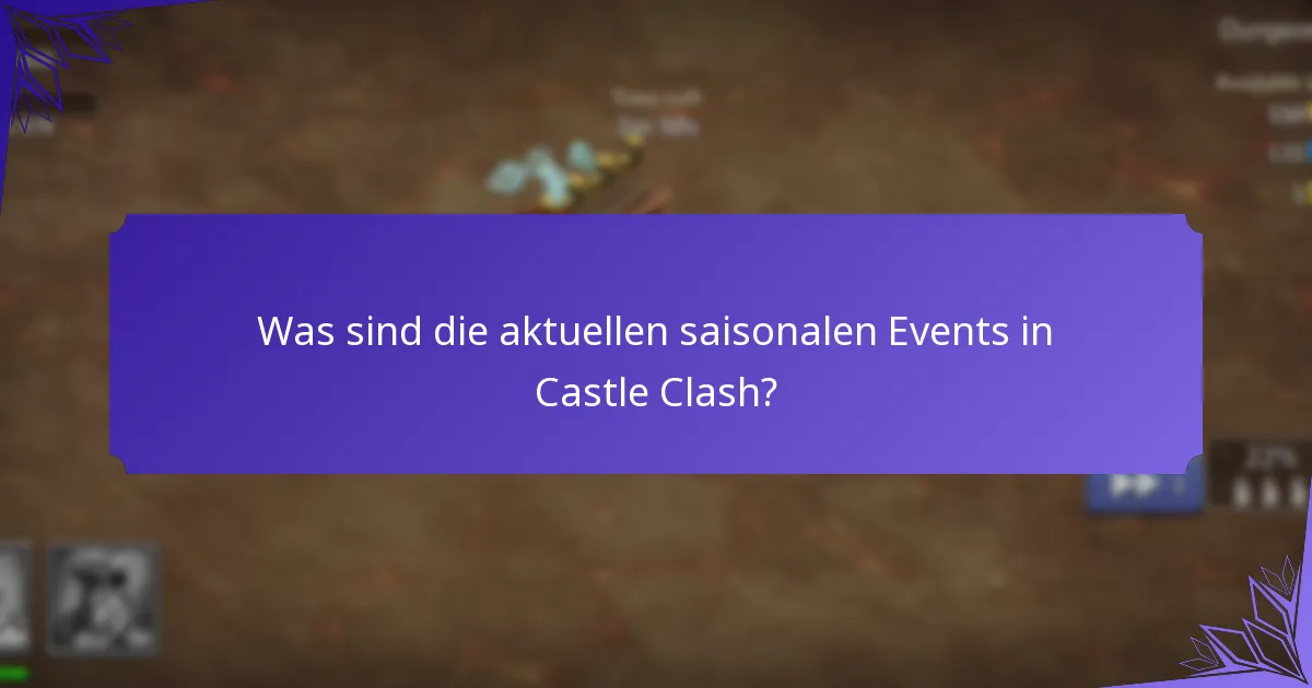 Was sind die aktuellen saisonalen Events in Castle Clash?