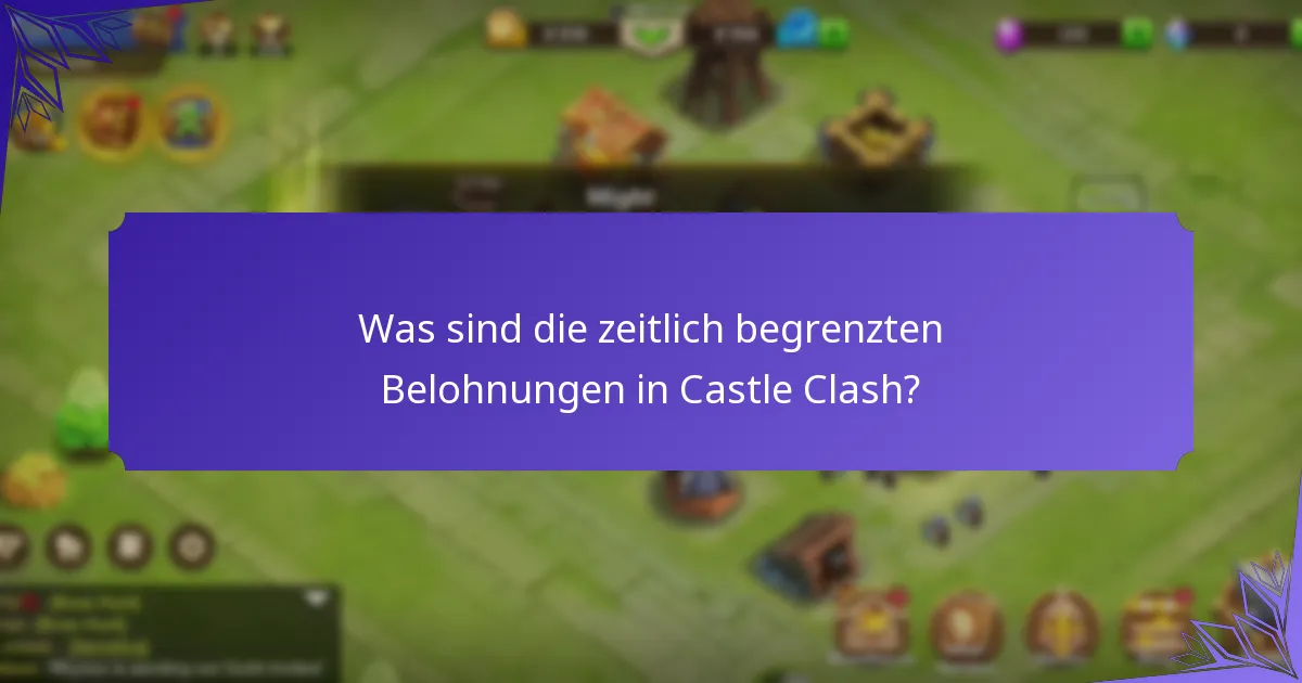 Was sind die zeitlich begrenzten Belohnungen in Castle Clash?