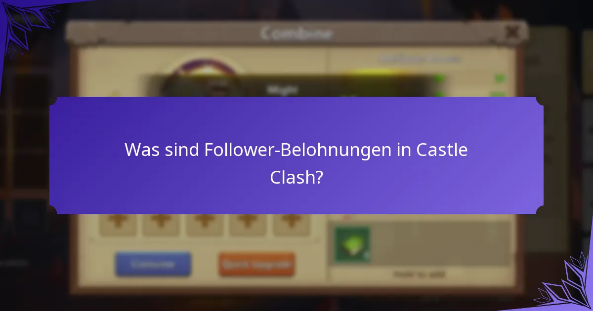 Was sind Follower-Belohnungen in Castle Clash?