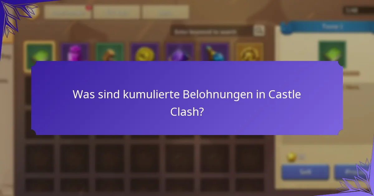 Was sind kumulierte Belohnungen in Castle Clash?