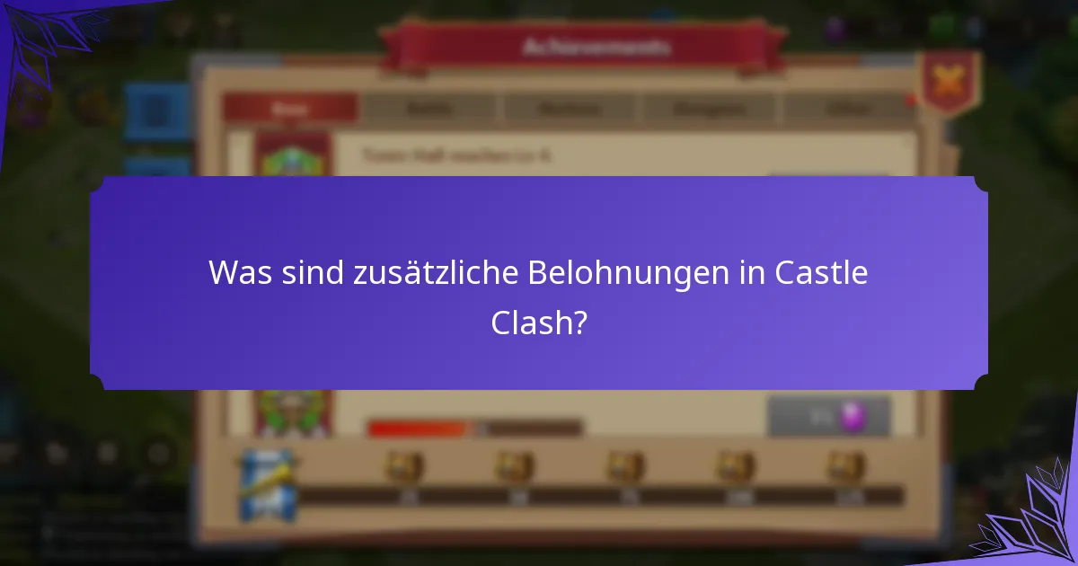 Was sind zusätzliche Belohnungen in Castle Clash?