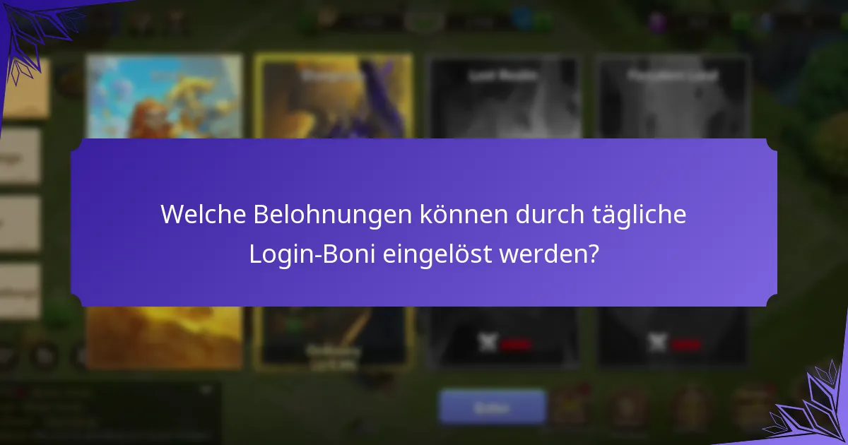 Welche Belohnungen können durch tägliche Login-Boni eingelöst werden?