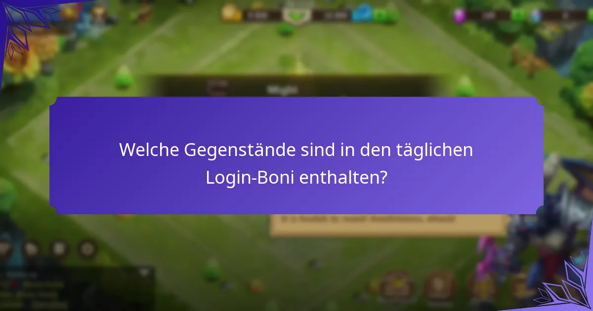 Welche Gegenstände sind in den täglichen Login-Boni enthalten?