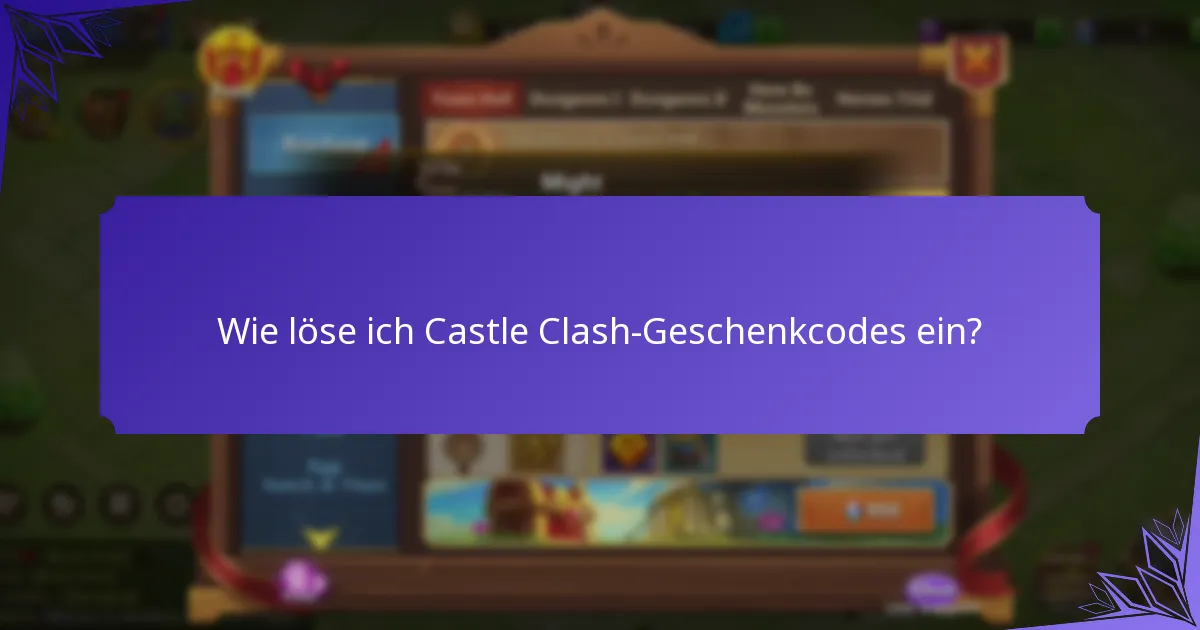 Wo finde ich aktuelle Castle Clash-Geschenkcodes?